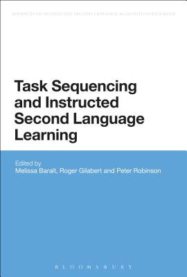 Task Sequencing and Instructed Second Language Learning - Baralt, Melissa (Editor), and Gilabert, Roger (Editor), and Robinson, Peter (Editor)