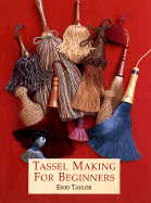Tassel Making for Beginners - Taylor, Enid
