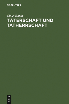 Taterschaft Und Tatherrschaft - Roxin, Claus