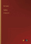 Tattine: in large print