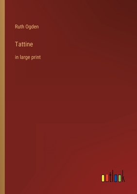 Tattine: in large print - Ogden, Ruth