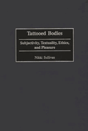 Tattooed Bodies: Subjectivity, Textuality, Ethics, and Pleasure
