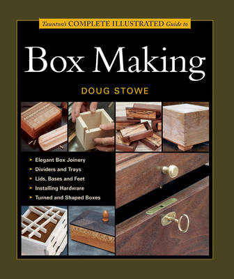 Tauntons Complete Illustrated Guide to Box Making - Stowe, D