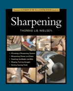 Taunton's Complete Illustrated Guide to Sharpening: Expert Advice from Start to Finish