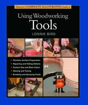 Taunton's Complete Illustrated Guide to Using Wood working Tools - Bird, L