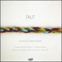 Taut - Charles Norman Mason; Corona Guitar Kvartet; Dorothy Hindman; Edward Green; Franco Sbacco; Fred Frith;...