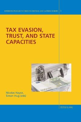Tax Evasion, Trust and State Capacities - Fieguth, Rolf, and Hayoz, Nicolas (Editor)