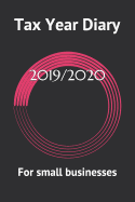 Tax Year Diary 2019/2020: For Small Businesses