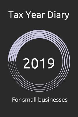 Tax Year Diary 2019: For Small Businesses - Roe, Mary