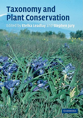 Taxonomy and Plant Conservation - Leadlay, Etelka (Editor), and Jury, Stephen (Editor)
