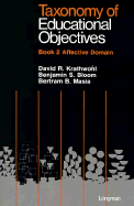 Taxonomy of Educational Objectives, Book 2: Affective Domain - Krathwohl, David R, and Masia, Bertram B, and Massia, Bertram B