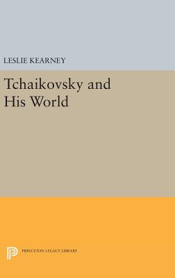 Tchaikovsky and His World - Kearney, Leslie (Editor)