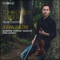 Tchaikovsky, Barber: Violin Concertos - Johan Dalene (violin); Norrk�ping Symphony Orchestra; Daniel Blendulf (conductor)