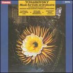 Tchaikovsky: Music for Cello & Orchestra