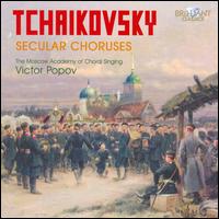 Tchaikovsky: Secular Choruses - Andre� Azovski (soprano); Anette Michina (mezzo-soprano); Dimitri Kortchak (soprano); Natalia Savelieva (soprano);...
