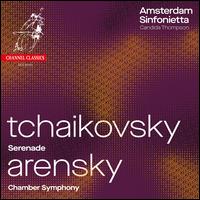 Tchaikovsky: Serenade; Arensky: Chamber Symphony - Amsterdam Sinfonietta; Candida Thompson (conductor)