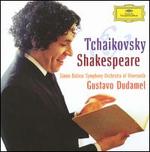 Tchaikovsky & Shakespeare - Sim�n Bol�var Symphony Orchestra of Venezuela; Gustavo Dudamel (conductor)