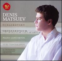 Tchaikovsky, Shostakovich: Piano Concertos - Denis Matsuev (piano); St. Petersburg Philharmonic Orchestra; Yuri Temirkanov (conductor)