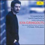 Tchaikovsky, Shostakovich: Violin Concertos - Ilya Gringolts (violin); Israel Philharmonic Orchestra; Itzhak Perlman (conductor)