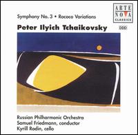 Tchaikovsky: Symphony No. 3; Rococo Variations - Kyril Rodin (cello); Russian Philharmonic Orchestra; Samuel Friedmann (conductor)