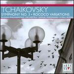 Tchaikovsky: Symphony No. 3; Rococo Variations