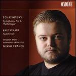 Tchaikovsky: Symphony No. 6 'Path�tique'; Rautavaara: Apotheosis
