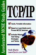 TCP/IP: Accelerated MCSE Study Guide to Exam 70-059