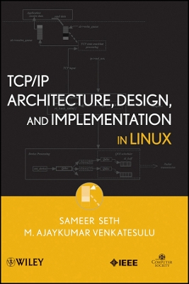 TCP/IP Architecture, Design, and Implementation in Linux - Seth, Sameer, and Venkatesulu, M Ajaykumar