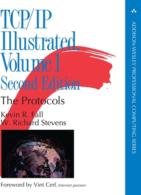 TCP/IP Illustrated: The Protocols, Volume 1 - Fall, Kevin, and Stevens, W.