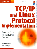 TCP/IP & Linux Protocol Implementation: Systems Code for the Linux Internet - Crowcroft, Jon, and Phillips, Iain