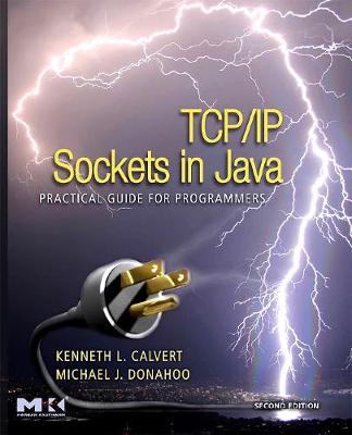 TCP/IP Sockets in Java: Practical Guide for Programmers - Calvert, Kenneth L, and Donahoo, Michael J