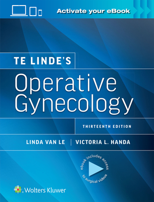 Te Linde's Operative Gynecology: Print + eBook with Multimedia - Handa, Victoria Lynn, and Van Le, Linda, MD