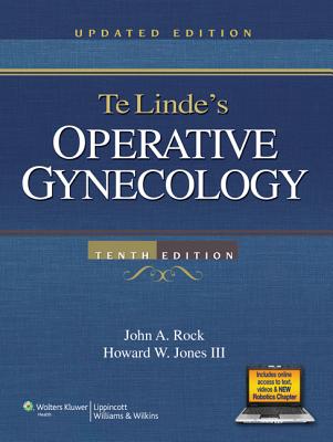 Te Linde's Operative Gynecology - Rock, John A, Jr., MD (Editor), and Jones, Howard W, MD (Editor)