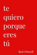Te Quiero Porque Eres t�