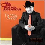Te Voy a Amar - Fidel Rueda