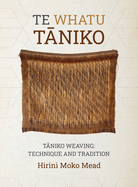 Te Whatu Taniko: Taniko Weaving: Technique and Tradition