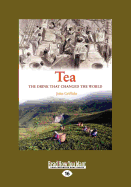 Tea: A History of the Drink That Changed the World
