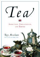 Tea: Addiction, Exploitation, and Empire