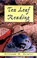 Tea Leaf Reading: Formely Secrets of Tea Leaf Reading