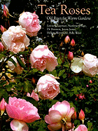 Tea Roses: Old Roses for Warm Gardens