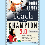 Teach Like a Champion 2.0: 62 Techniques That Put Students on the Path to College