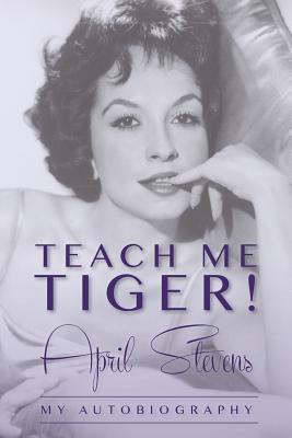 Teach Me Tiger! - Stevens, April