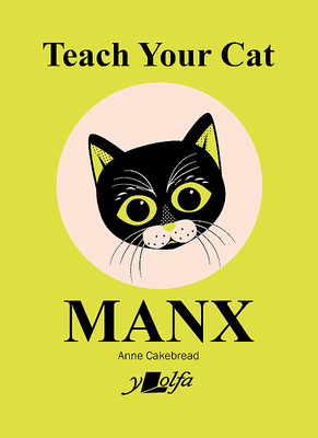 Teach Your Cat Manx - Cakebread, Anne