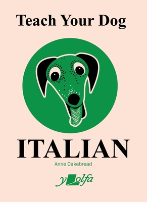 Teach Your Dog Italian - Cakebread, Anne (Illustrator)
