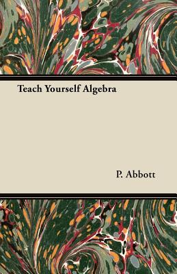 Teach Yourself Algebra - Abbott, P
