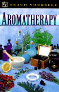 Teach Yourself Aromatherapy