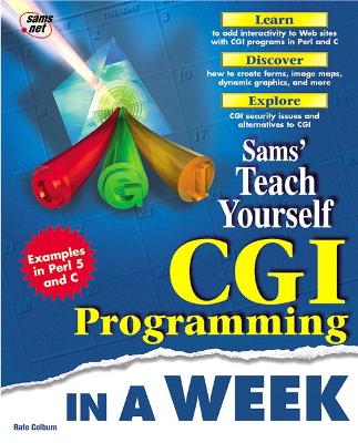 Teach Yourself CGI Programming in a Week - Colburn, Rafe, and Menon, Krish