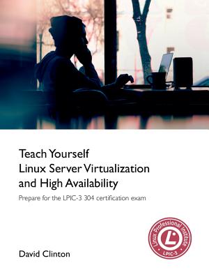 Teach Yourself Linux Virtualization and High Availability - Clinton, David, Professor