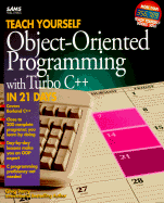 Teach Yourself Object-Oriented Programming with Turbo C++ in 21 Days