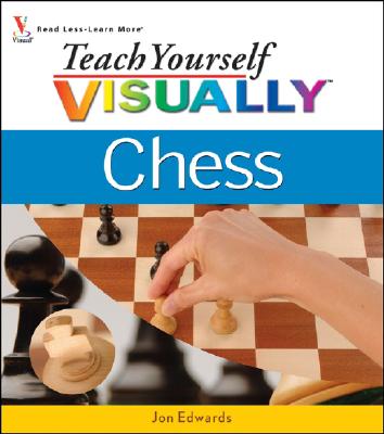 Teach Yourself Visually Chess - Edwards, Jon